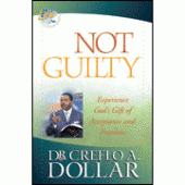 Not Guilty By Dr. Creflo A. Dollar 